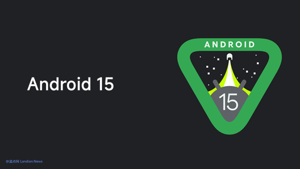 Google Releases Final Version of Android 15 Beta, Official Version of Android 15 to Be Launched Next Month